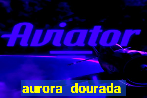 aurora dourada retorno pdf